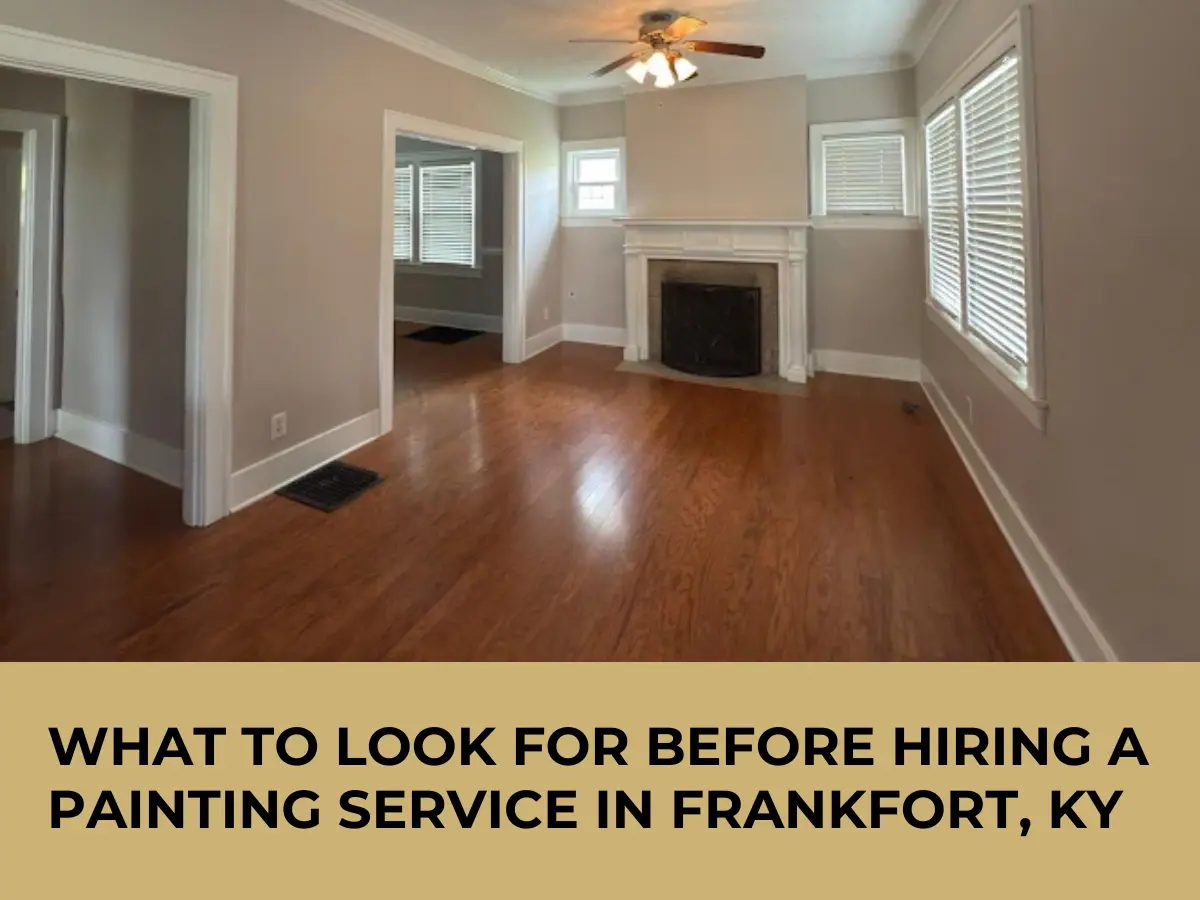 What to Look for Before Hiring a Painting Service in Frankfort, KY